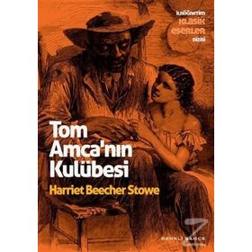 TOM AMCA´NIN KULÜBESİ - HAAIET BEECHER STOWE
