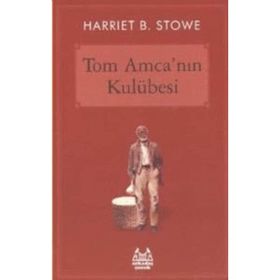 Tom Amcanın Kulübesi - Harriet Beecher Stowe