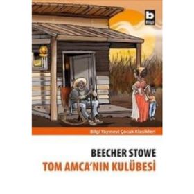 Tom Amcanın Kulübesi - Harriet Beecher Stowe