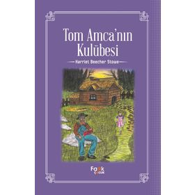Tom Amcanın Kulübesi - Harriet Beecher Stowe