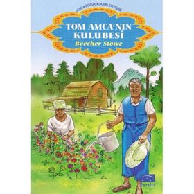 Tom Amcanın Kulübesi - Harriet Beecher Stowe
