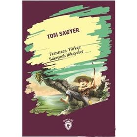 Tom Sawyer Fransızca - Türkçe Bakışımlı Hikayeler