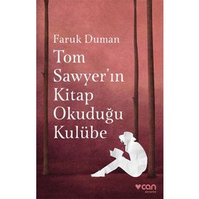 Tom Sawyer'ın Kitap Okuduğu Kulübe - Faruk Duman