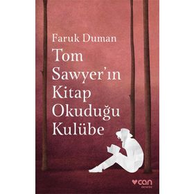 Tom Sawyer'ın Kitap Okuduğu Kulübe - Faruk Duman