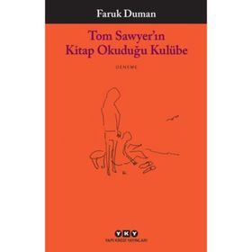 Tom Sawyer'ın Kitap Okuduğu Kulübe - Faruk Duman