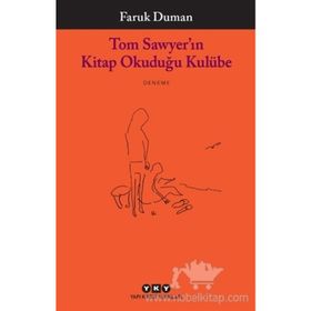 Tom Sawyer'ın Kitap Okuduğu Kulübe - Faruk Duman