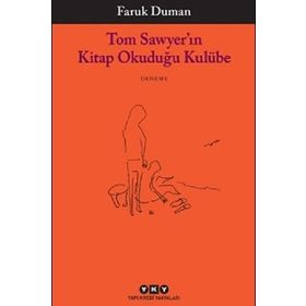 Tom Sawyer'ın Kitap Okuduğu Kulübe - Faruk Duman