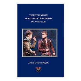 Tom Stoppard'in Tractaryen Dünyasında Dil Oyunları Ahmet Gökhan Biçer