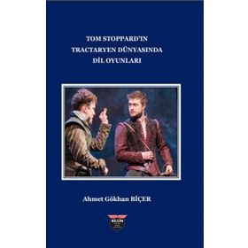 Tom Stoppard'in Tractaryen Dünyasında Dil Oyunları Ahmet Gökhan Biçer