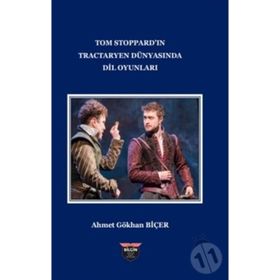 Tom Stoppard'in Tractaryen Dünyasında Dil Oyunları Ahmet Gökhan Biçer