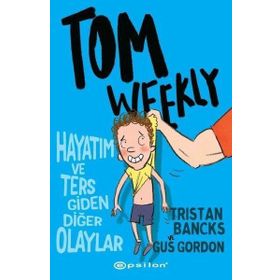 Tom Weekly: Hayatım ve Ters Giden Diğer Olaylar - Gus Gordon