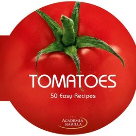 Tomatoes. 50 Easy Recipes - Academia Barilla