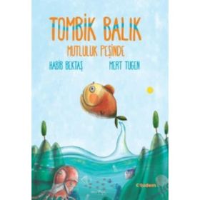 Tombik Balık Mutluluk Peşinde - Habib Bektaş