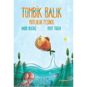 Tombik Balık Mutluluk Peşinde - Habib Bektaş