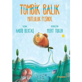 Tombik Balık Mutluluk Peşinde - Habib Bektaş
