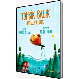 Tombik Balık Mutluluk Peşinde - Habib Bektaş