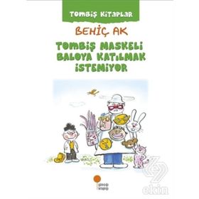 Tombiş Maskeli Baloya Katılmak İstemiyor - Behiç Ak