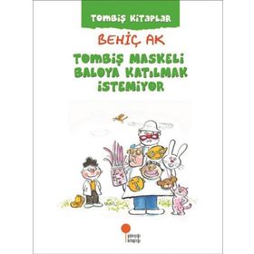 Tombiş Maskeli Baloya Katılmak İstemiyor - Behiç Ak