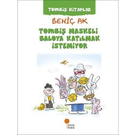 Tombiş Maskeli Baloya Katılmak İstemiyor - Behiç Ak