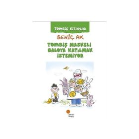 Tombiş Maskeli Baloya Katılmak İstemiyor - Behiç Ak