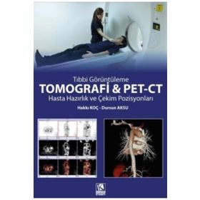 Tomografi ve Pet-CT Hasta Hazırlık ve Çekim Pozisyonları - Kongre Kitabevi