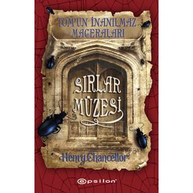 TOMUN İNANILMAZ MACERALARI - SIRLAR MÜZESI - HENRY CHANCELLOR