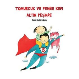 TOMURCUK VE PEMBE KEDI ALTIN PEŞİNDE - SEZA KUTLAR AKSOY