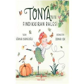 Tonya’nın Fındıkkıran Balesi - Göknur Birincioğlu - İş Bankası Kültür Yayınları