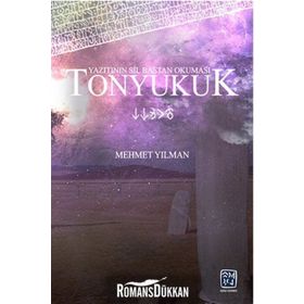 Tonyukuk Yazıtının Sil Baştan Okuması - Mehmet Yılman