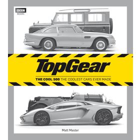 Top Gear: the Cool 500 : The Coolest Cars Ever Made - Matt Master
