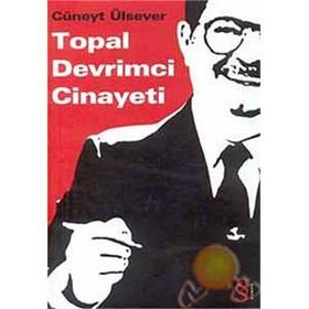 TOPAL DEVRIMCI CINAYETI - CÜNEYT ÜLSEVER