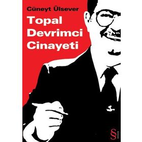 TOPAL DEVRIMCI CINAYETI - CÜNEYT ÜLSEVER