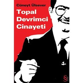 TOPAL DEVRIMCI CINAYETI - CÜNEYT ÜLSEVER