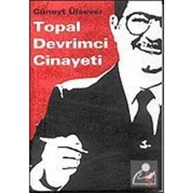 TOPAL DEVRIMCI CINAYETI - CÜNEYT ÜLSEVER