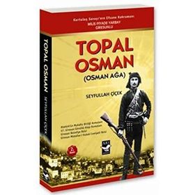 TOPAL OSMAN (OSMAN AĞA) - SEYFULLAH ÇİÇEK