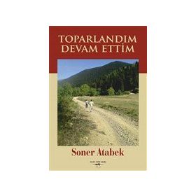 Toparlandım Devam Ettim - Soner Atabek