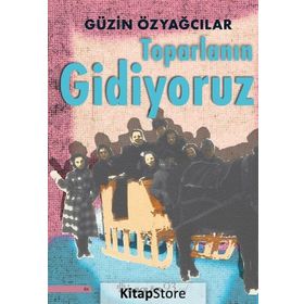 Toparlanın Gidiyoruz - Güzin Özyağcılar