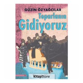 Toparlanın Gidiyoruz - Güzin Özyağcılar
