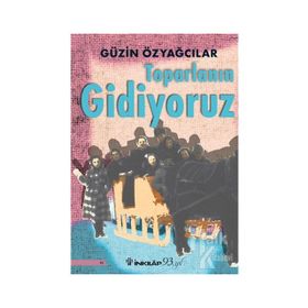 Toparlanın Gidiyoruz - Güzin Özyağcılar