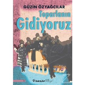 Toparlanın Gidiyoruz - Güzin Özyağcılar