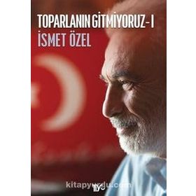 TOPARLANIN GITMIYORUZ 1 - İSMET ÖZEL