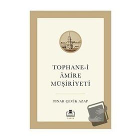 Tophane-i Amire Müşiriyeti - Pınar Çevik Azap