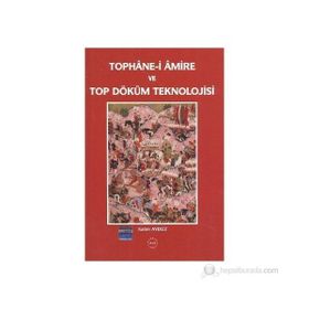Tophane-i Amire ve Top Döküm Teknolojisi - Salim Aydüz