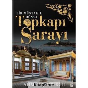 Topkapı Sarayı - Bir Müstakil Dünya Ciltli - Ahmet Şimşirgil