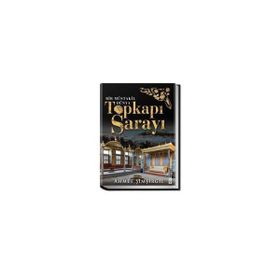 Topkapı Sarayı - Bir Müstakil Dünya Ciltli - Ahmet Şimşirgil