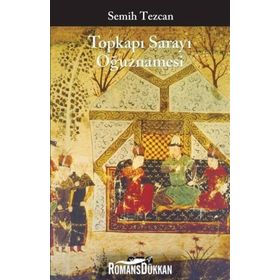 Topkapı Sarayı Oğuznamesi - Semih Tezcan