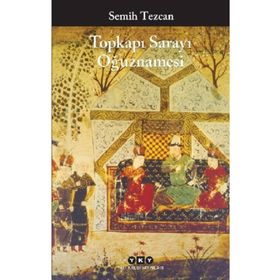 Topkapı Sarayı Oğuznamesi - Semih Tezcan