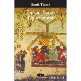 Topkapı Sarayı Oğuznamesi - Semih Tezcan