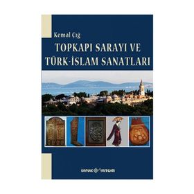 TOPKAPI SARAYI TÜRK-İSLAM SANATLARI - KEMAL ÇIĞ