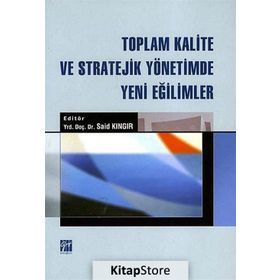 TOPLAM KALITE VE STRATEJIK YÖNETIMDE YENI EĞILIMLER - SAID KINGIR